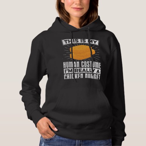 My Human Costume Nugget Lover Chicken Nuggets Fast Hoodie