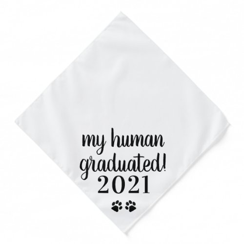 My Human Graduated Class of 2021 Graduation Dog Bandana