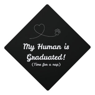 My Human is Grauated Funny Graduation Cap Topper