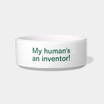 My Human's An Inventor! - Pet Bowl<br><div class="desc">Share the innovation spirit with your pet with this NAI pet bowl!</div>