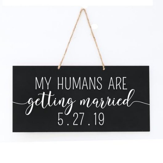 My Humans Are Getting Married Black Wall Sign (Front)