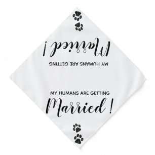 My Humans Are Getting Married - Cute Dog Wedding Bandana