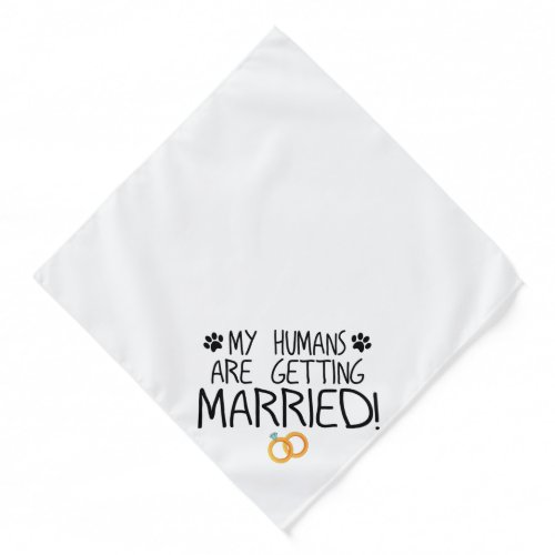 My Humans are getting married dog Bandana