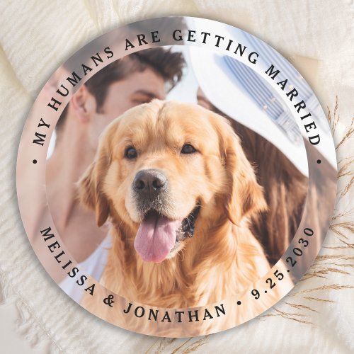 My Humans Are Getting Married Engagement Dog Photo Classic Round Sticker