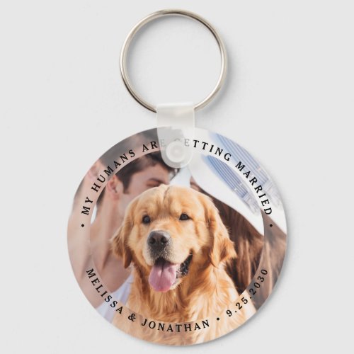 My Humans Are Getting Married Engagement Dog Photo Keychain