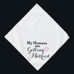 My humans are getting married funny dog wedding  bandana<br><div class="desc">My humans are getting married - funny dog or cat wedding ceremony cute bandana.</div>