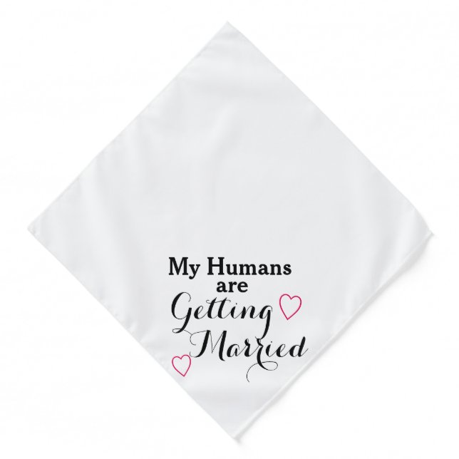 My humans are getting married funny dog wedding  bandana (Front)