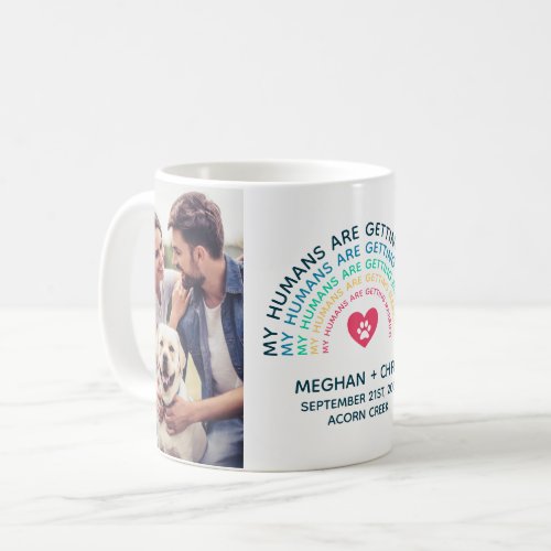 My Humans Are Getting Married Photo Coffee Mug