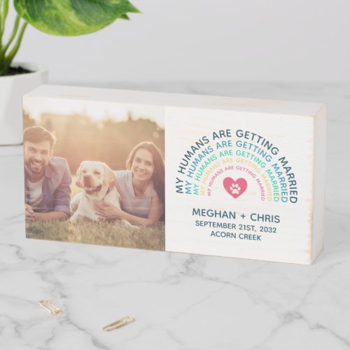 My Humans Are Getting Married Photo Save the Date Wooden Box Sign