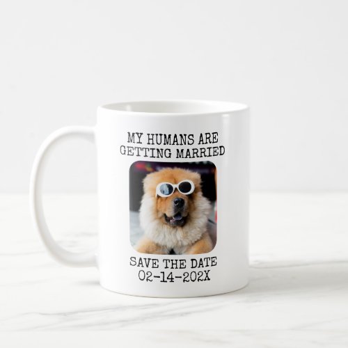 My Humans are Getting Married Save the Date Coffee Mug
