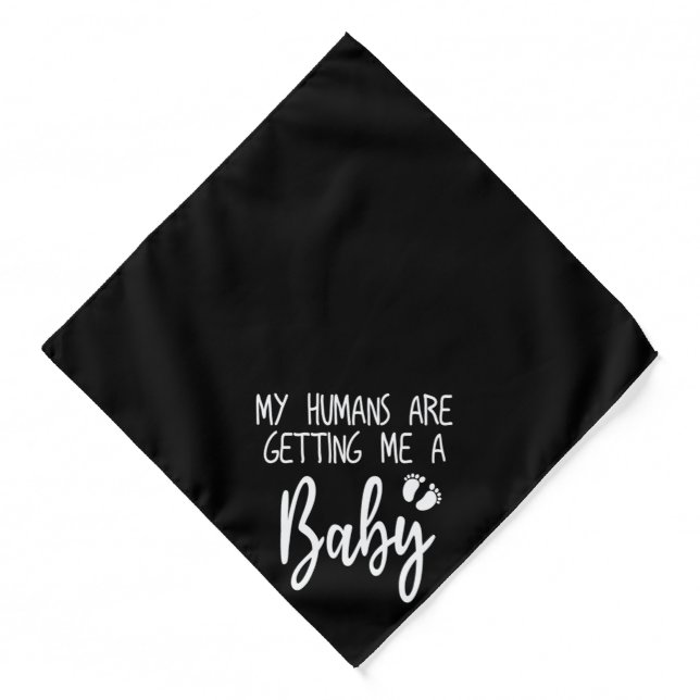 My Humans are getting me a baby funny dog Bandana (Front)