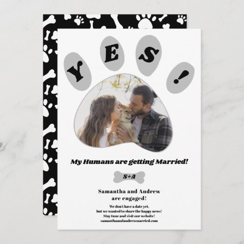 My Humans getting married engagement paw photo Announcement - My humans are getting married! With a photo overlay in shape of dog paw and a bone, add your initials on black and white, Modern engagement announcement for pet owners. All the colors are editable. With a cute paws and bone patter at the back.
