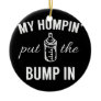 My Humpin' Put The Bump In First Time Father Ceramic Ornament