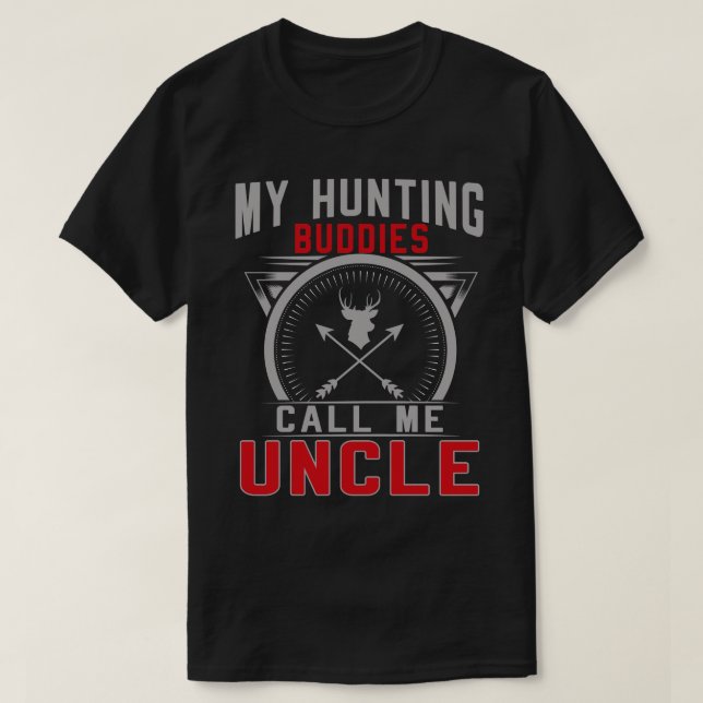 My Hunting Buddies Call Me Uncle Gifts T-Shirt (Design Front)