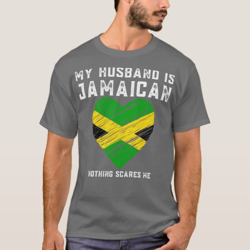 My Hus Is Jamaican Nothing Scares Me T_Shirt