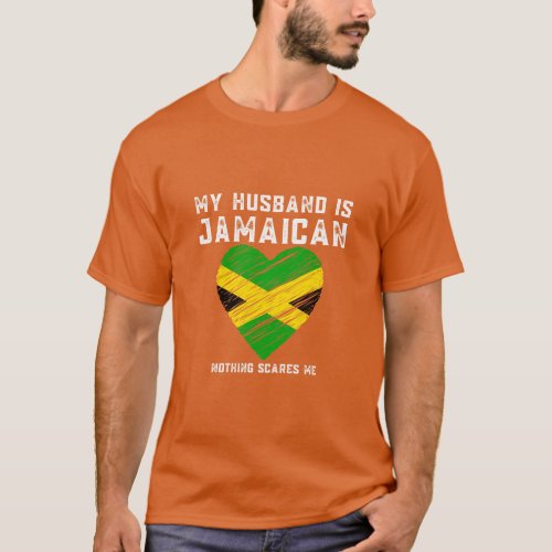 My Hus Is Jamaican Nothing Scares Me  T_Shirt