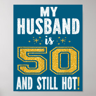 My husband 50 still hot 50th birthday gift for him poster