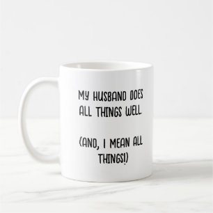 My Husband Does All Things Well.  Coffee Mug