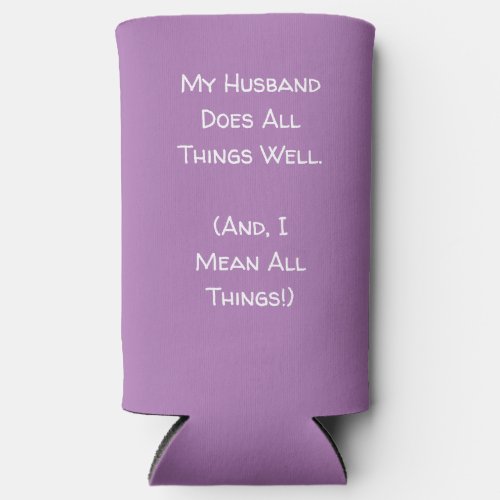 My Husband Does All Things Well Lavender  White Seltzer Can Cooler