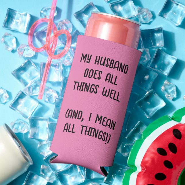 My Husband Does All Things Well. Pink & Black Seltzer Can Cooler (In Situ Summer)