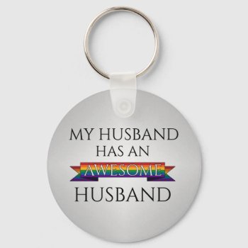 My Husband Has An Awesome Husband Gay Typography Keychain by LiveLoudGraphics at Zazzle