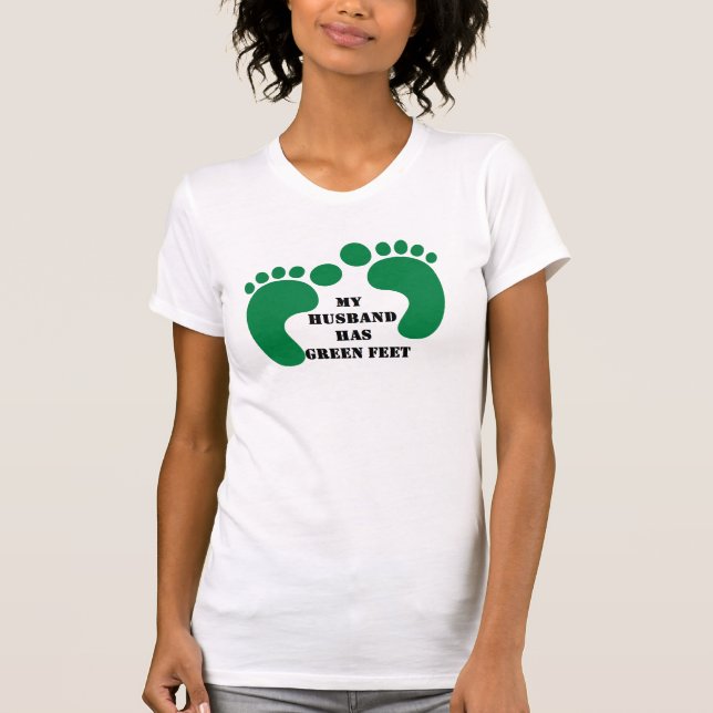 My Husband Has Green Feet T-Shirt (Front)