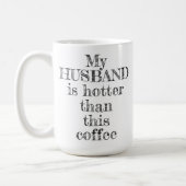 My Husband Hotter Than This Coffee Typography Coffee Mug (Left)