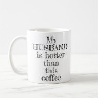 My Husband Hotter Than This Coffee Typography
