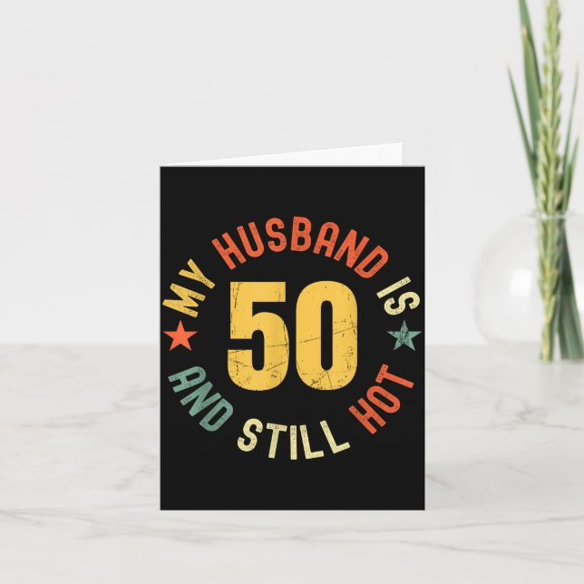 My Husband Is 50 And Still Hot Funny Quote 50th Bi Card (Front)