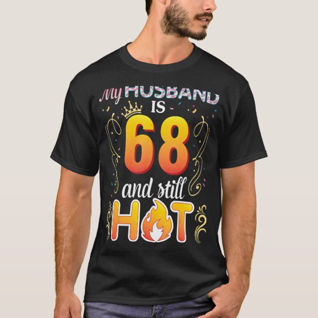 My Husband Is 68 And Still Hot Happy Birthday Wife T-Shirt (Front)