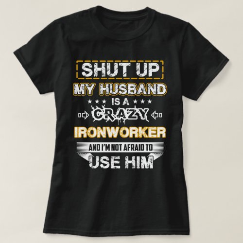 My Husband is a Crazy Ironworker T_Shirt