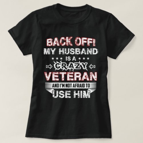 My Husband Is A Crazy Veteran T_Shirt