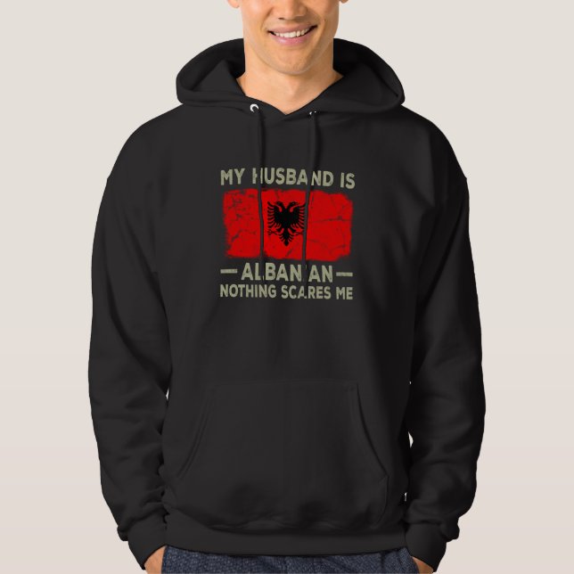 My Husband is Albanian Nothing Scares Me Wife Hoodie (Front)