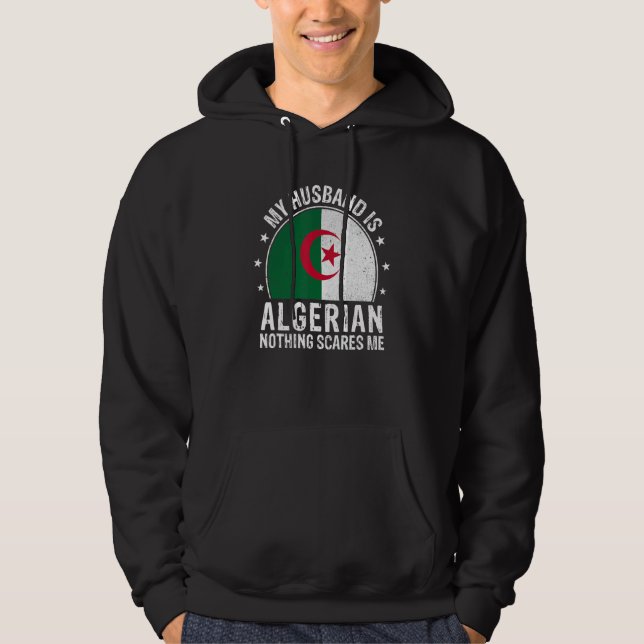 My Husband Is Algerian Nothing Scares Me Algerian  Hoodie (Front)