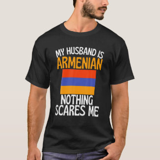 My Husband Is Armenian Nothing Scares Me Funny Hus T-Shirt