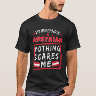 My Husband Is Austrian Nothing Scares Me Austria R T-Shirt