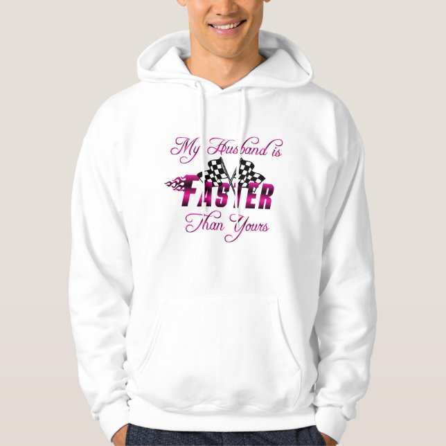My Husband Is Faster Than Yours Hoodie (Front)