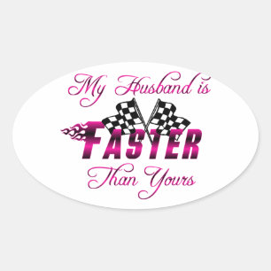 My Husband Is Faster Than Yours Oval Sticker