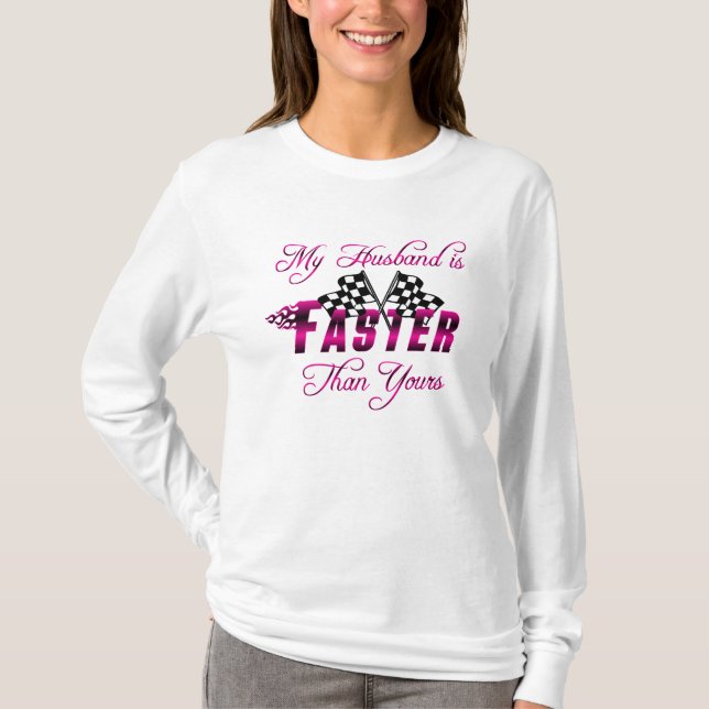 My Husband Is Faster Than Yours T-Shirt (Front)