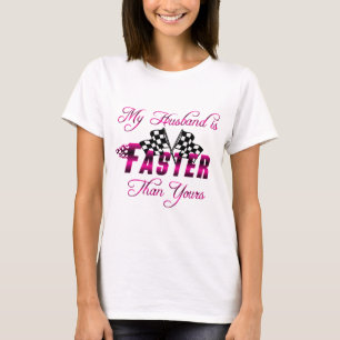 My Husband Is Faster Than Yours T-Shirt