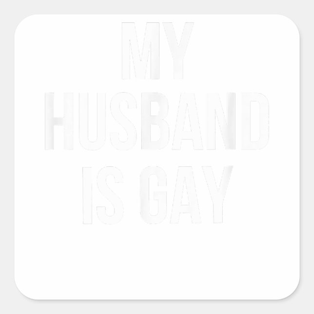 My Husband Is Gay  Square Sticker (Front)