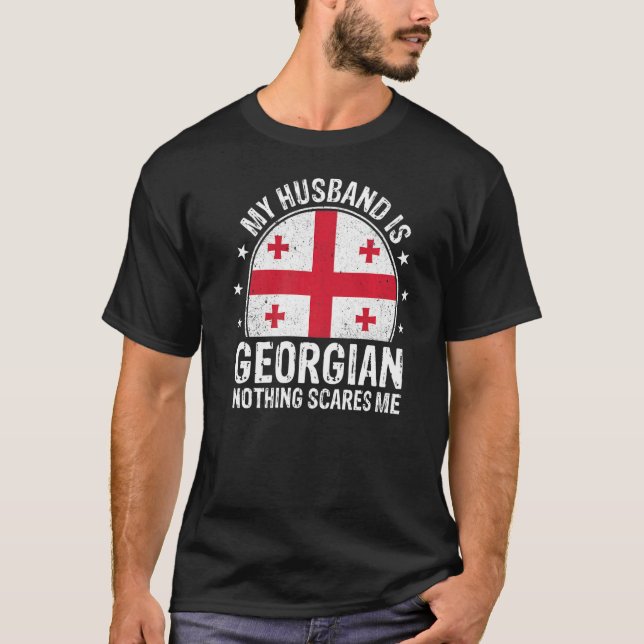 My Husband Is Georgian Nothing Scares Me Georgian  T-Shirt (Front)