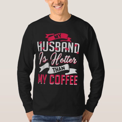 My Husband Is Hotter Than My Coffee T_Shirt