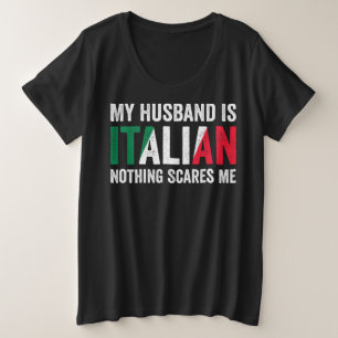 My Husband is Italian Nothing Scares Me Plus Size T-Shirt