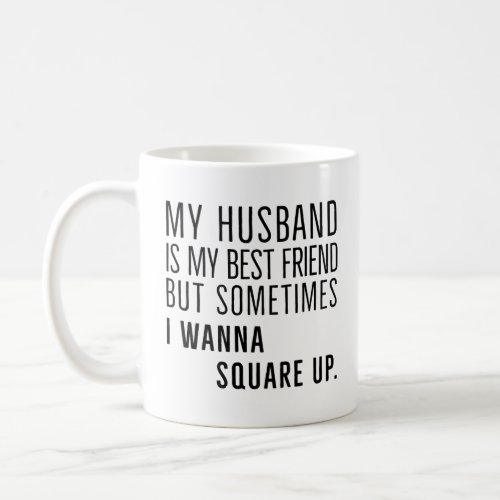 My Husband Is My Best Friend But Sometimes  Coffee Mug