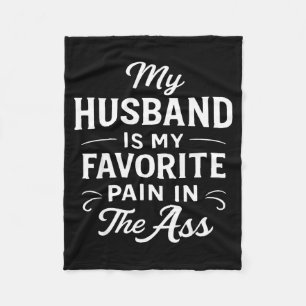 My Husband Is My Favorite Pain In The As Funny Say Fleece Blanket