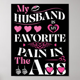 My Husband Is My Favorite Pain In The Hearts Funny Poster