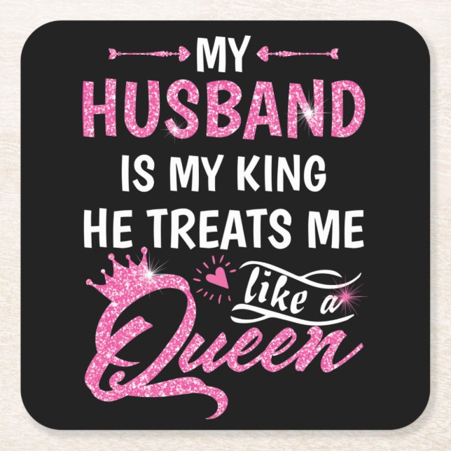 My Husband Is My King He Treats Me Like A Queen Square Paper Coaster (Front)