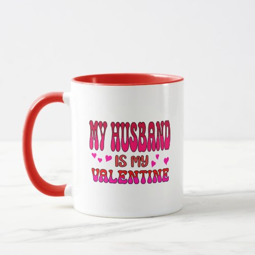 My Husband is my Valentine Mug