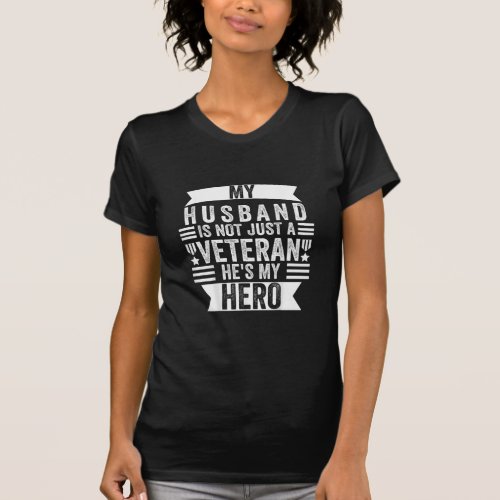 My Husband Is Not Just A Veteran Hes My Hero  T_Shirt